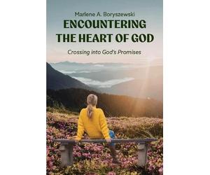 Marlene A Boryszewski Encountering the Heart of God (Tascabile)