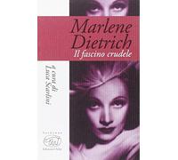 Marlene Dietrich. Il fascino crudele
