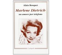 Marlène Dietrich. Un amore per telefono