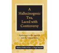 Marlene Dobkin de Rios Roger R A Hallucinogenic Tea, Laced with Cont (Tascabile)
