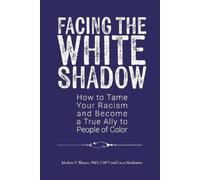 Marlene F. Watson PhD LMFT Laura Markowitz Facing the White Shadow (Tascabile)