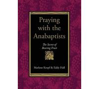 Marlene Kropf Eddy Hall Praying with the Anabaptists (Tascabile)