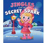 Jingles and the Secret Spark: A story about joy, mischief, and loving who you are - sparkle and all.