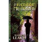 Marlene Leach The Inscrutable Mr. Elizabeth (Tascabile)