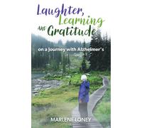 Marlene Loney Laughter, Learning and Gratitude on a Journey with Alz (Tascabile)