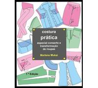 Marlene Mukai Costura prática especial conserto e transformação de r (Tascabile)