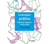 Marlene Mukai Modelagem Prática Especial Lingerie e Moda Praia (Tascabile)