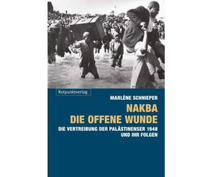 Marlène Schniep Nakba - die offene Wunde: Die Vertreibung der Paläst (Tascabile)