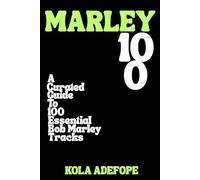MARLEY 100: A Curated Guide To 100 Essential Bob Marley Tracks