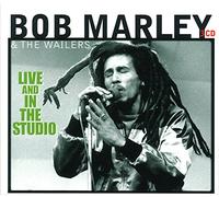 MARLEY, BOB & THE WAILERS - LIVE & IN THE STUDIO