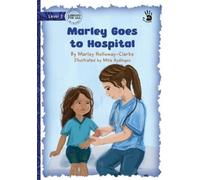 Marley Holloway-Clarke Marley Goes to Hospital - Our Yarning (Tascabile)