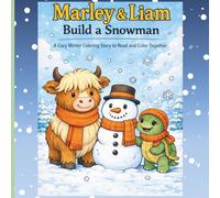 Marley & Liam Build a Snowman: A Cozy Winter Coloring Story About Friendship and Teamwork