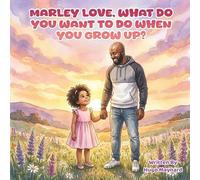 Marley Love, What Do You Want to Do When You Grow Up?