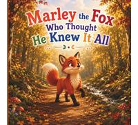 Marley The Fox Who Thought He Knew It All