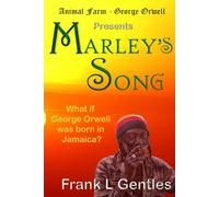 MARLEY'S SONG: Reimaging Orwell's Animal Farm