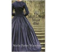 Marlie Parker Wasserman The Murderess Must Die (Tascabile)