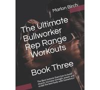 Marlon Birch The Ultimate Bullworker Rep Range Workouts Book Three (Tascabile)
