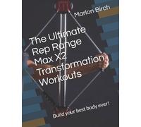 Marlon Birch The Ultimate Rep Range Max X2 Transformation Workouts (Tascabile)
