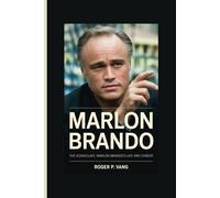 MARLON BRANDO: The Iconoclast: Marlon Brando's Life and Career