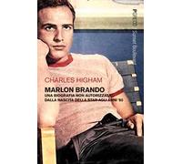 Marlon Brando. Una biografia non autorizzata dalla nascita della star agli anni '80