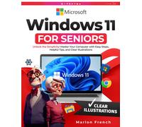 Marlon French Windows 11 For Seniors: Unlock the Simplicity Master (Tascabile)