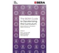 Marlon Lee Moncrieffe The BERA Guide to Decolonising the Curriculum (Tascabile)