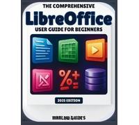 Marlow Guides The Comprehensive LibreOffice User Guide for Beginners (Tascabile)