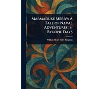 Marmaduke Merry: A Tale of Naval Adventures in Bygone Days