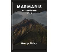 MARMARIS REISEFÜHRER 2025: Marmaris 2025: Alles, was Sie über Ihre Reise an der Türkischen Riviera wissen müssen