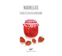 Marmellate. Storie di vita da conservare 2023