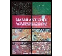 Marmi antichi. Cave e tecnica di lavorazione (Vol. 2)