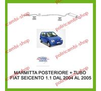 MARMITTA SILENZIATORE POSTERIORE + TUBO CENTRALE FIAT SEICENTO 1.1 2004 2005