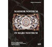 Marmor nostrum in mare nostrum. Genova e l’affermazione di una Repubblica del marmo nell’Età moderna