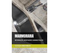 MARMORARIA: COMO ABRIR, O SETOR, ORIENTAÇÕES DE MONTAGEM, PRECIFICAÇÃO E GESTÃO