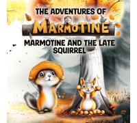 MARMOTINE's Adventures: Marmotine and the late Squirrel