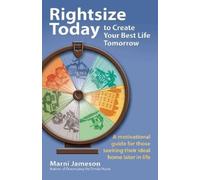 Marni Jameson Rightsize Today to Create Your Best Life Tomorrow (Tascabile)