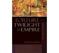 Marnia Lazreg Torture and the Twilight of Empire (Copertina rigida)