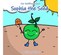 Marnie A Lorimer Our Baffling Planet, Sophia the Seed (Tascabile)