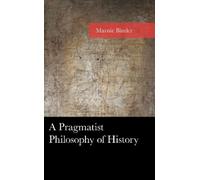 Marnie Binder A Pragmatist Philosophy of History (Copertina rigida)