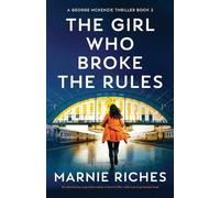 Marnie Riches The Girl Who Broke the Rules (Tascabile) George McKenzie Thriller