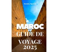 MAROC GUIDE DE VOYAGE 2025