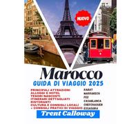 Maroc Guide de voyage 2025: Principales attractions, trésors cachés, itinéraires détaillés, hôtels, restaurants, culture et conseils locaux