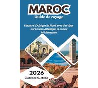 Maroc Guide de voyage 2026: Un pays d'Afrique du Nord avec des côtes sur l'océan Atlantique et la mer Méditerranée