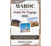 MAROC GUIDE DE VOYAGE: 99 choses amusantes et sympas à faire, avec Expérience à essayer absolument Au Maroc et aux alentours pour un Aventure inoubliable