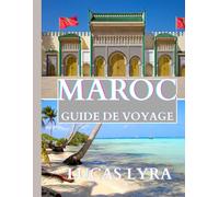 MAROC VOYAGE GUIDE 2025: Guide de voyage du Maroc 2025 : dévoilement de trésors cachés et d'aventures intemporelles