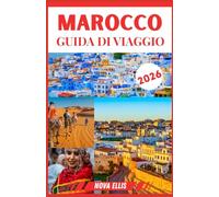 MAROCCO GUIDA DI VIAGGIO 2026: Esplora il Marocco con esperienze autentiche, tra cibo, cultura e avventura.