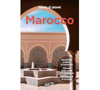 MAROCCO. Le guide di viaggio più vendute al mondo. Itinerari esperienze e consigli degli autori: molto più di una guida turistica!. Marrakech, Alto Atlante, Oasi meridionali,il Rif, Fès, Medio Atlante