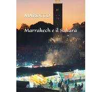 Marocco: Marrakech e il Sahara