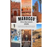 Marocco Oltre Marrakech 2026: Una guida pratica di viaggio con itinerari, percorsi, trasporti, cibo locale e pianificazione intelligente