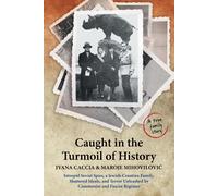 Maroje Mihovilovic Ivana Caccia Caught in the Turmoil of History (Tascabile)